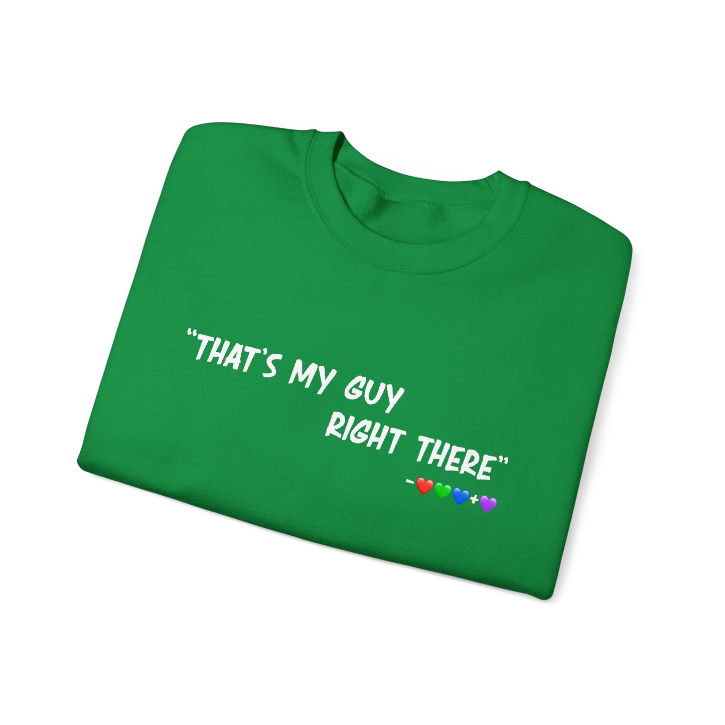 That's My Guy Sweatshirt (Many Colors)