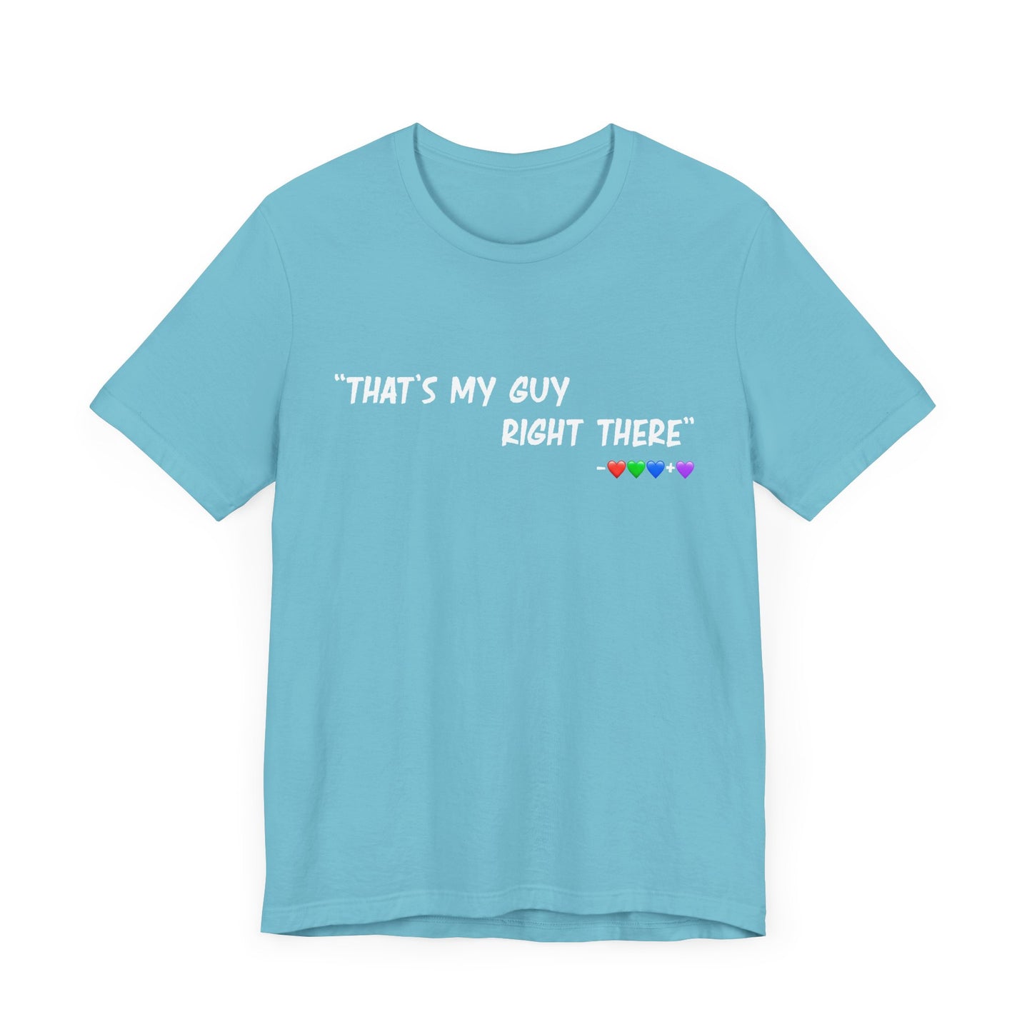 That's My Guy Tshirt (Many Colors)