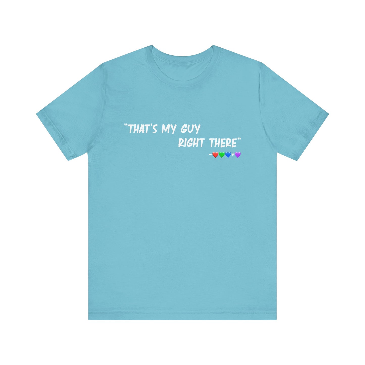 That's My Guy Tshirt (Many Colors)