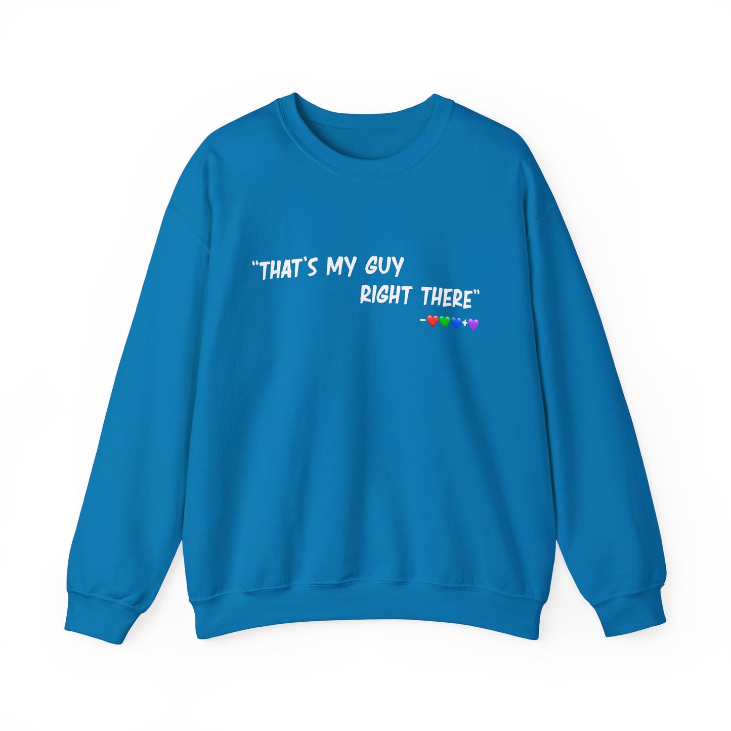 That's My Guy Sweatshirt (Many Colors)