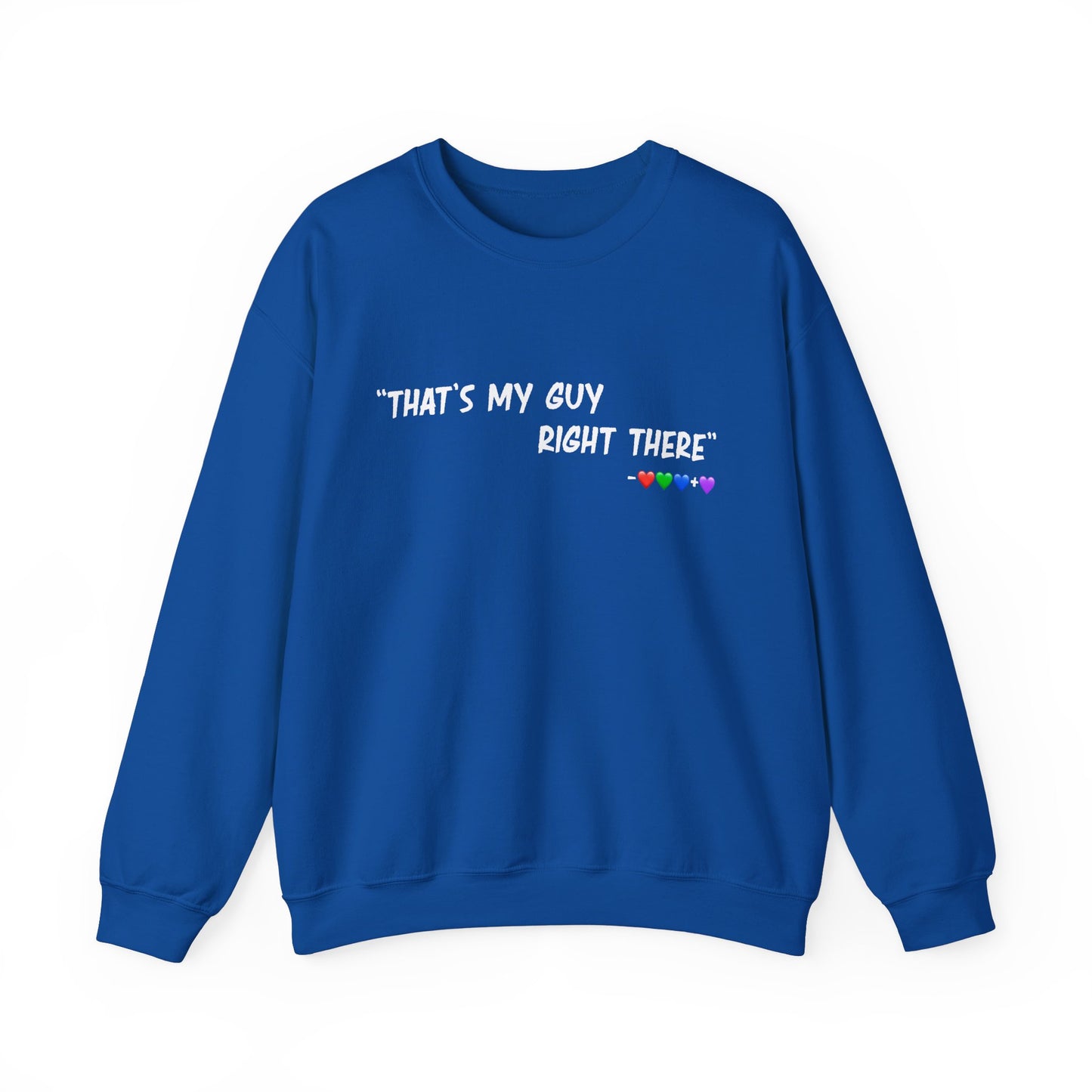 That's My Guy Sweatshirt (Many Colors)