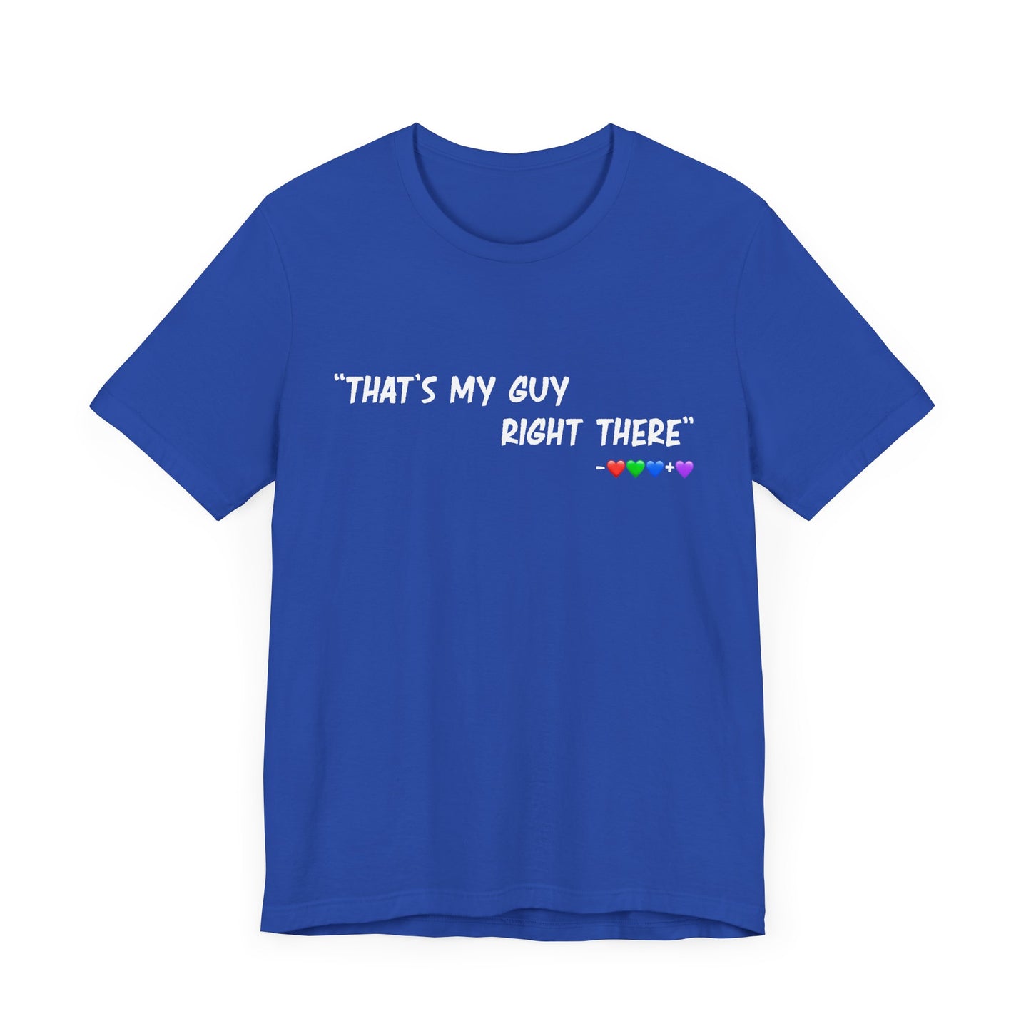 That's My Guy Tshirt (Many Colors)