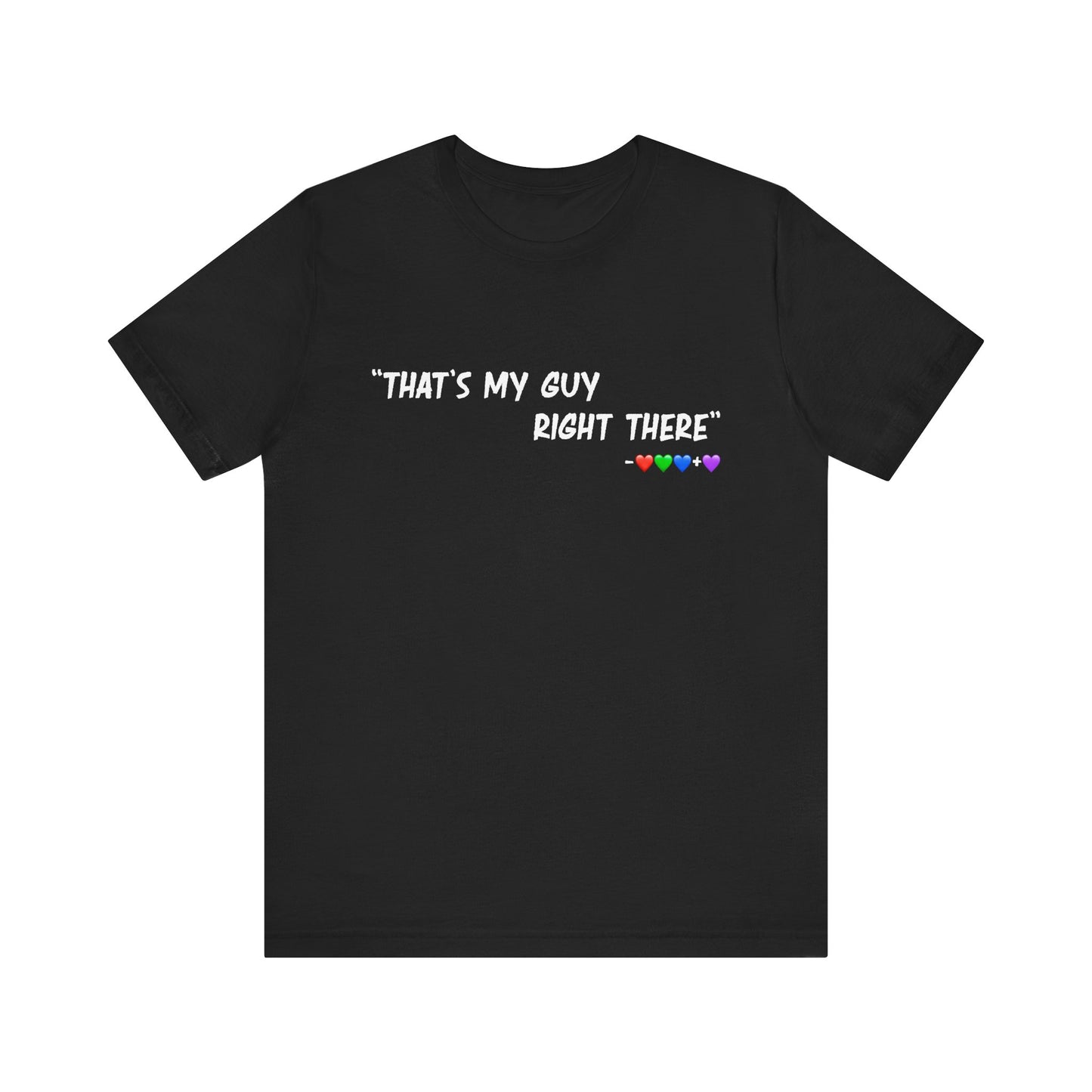 That's My Guy Tshirt (Many Colors)